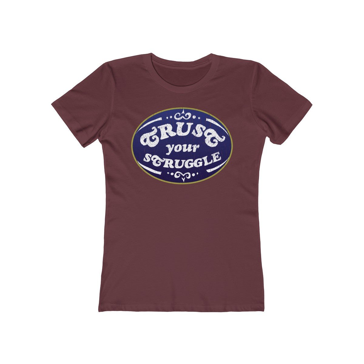 Trust Your Struggle, Dapper - Women's T-Shirt