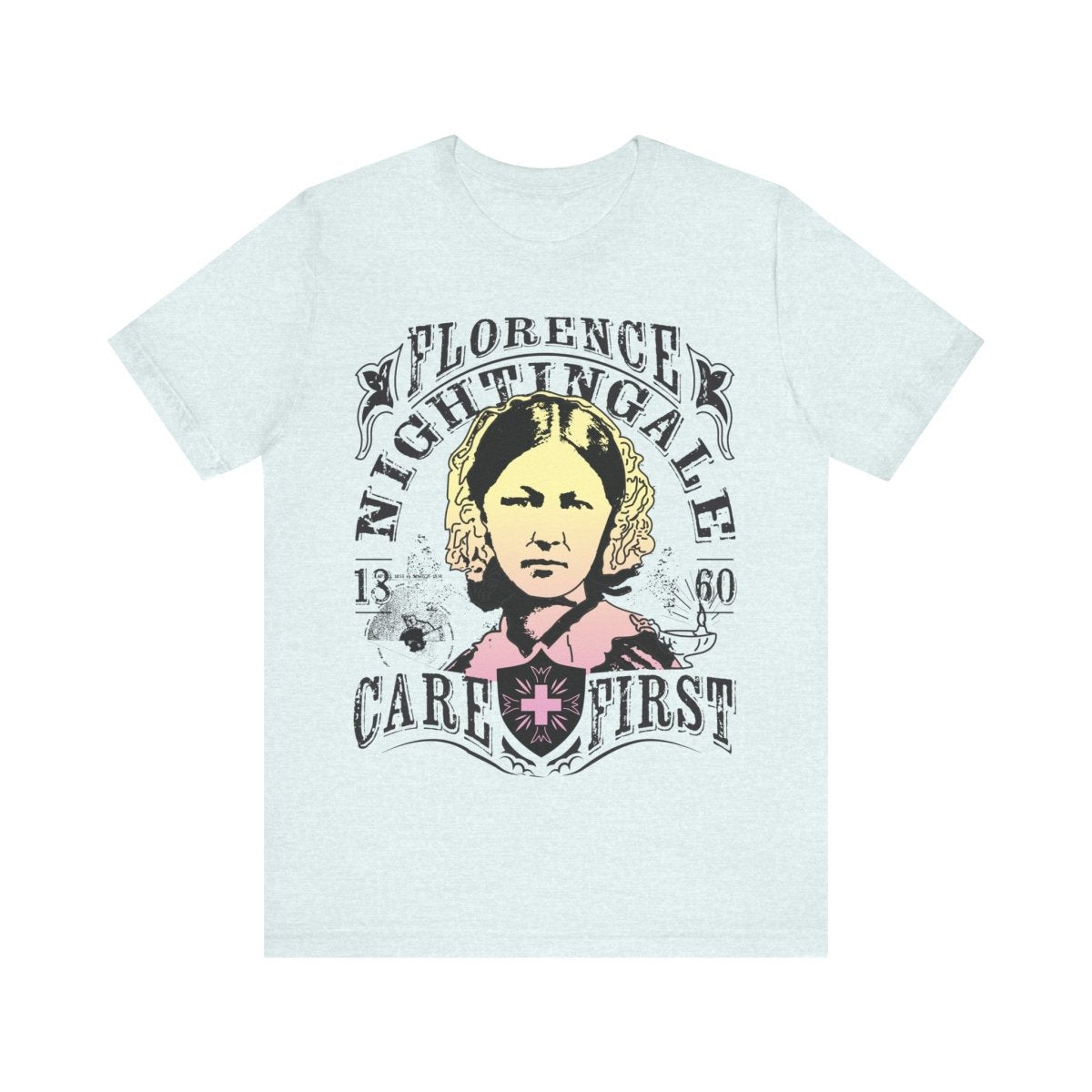 Florence Nightingale Care First Premium T-Shirt, Her Gift, Nurse