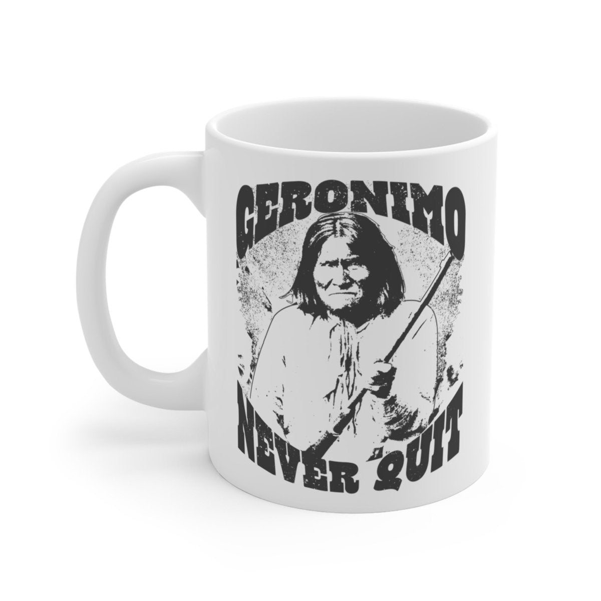 Geronimo Mug 11 oz, Inspire Never Quit Mindset