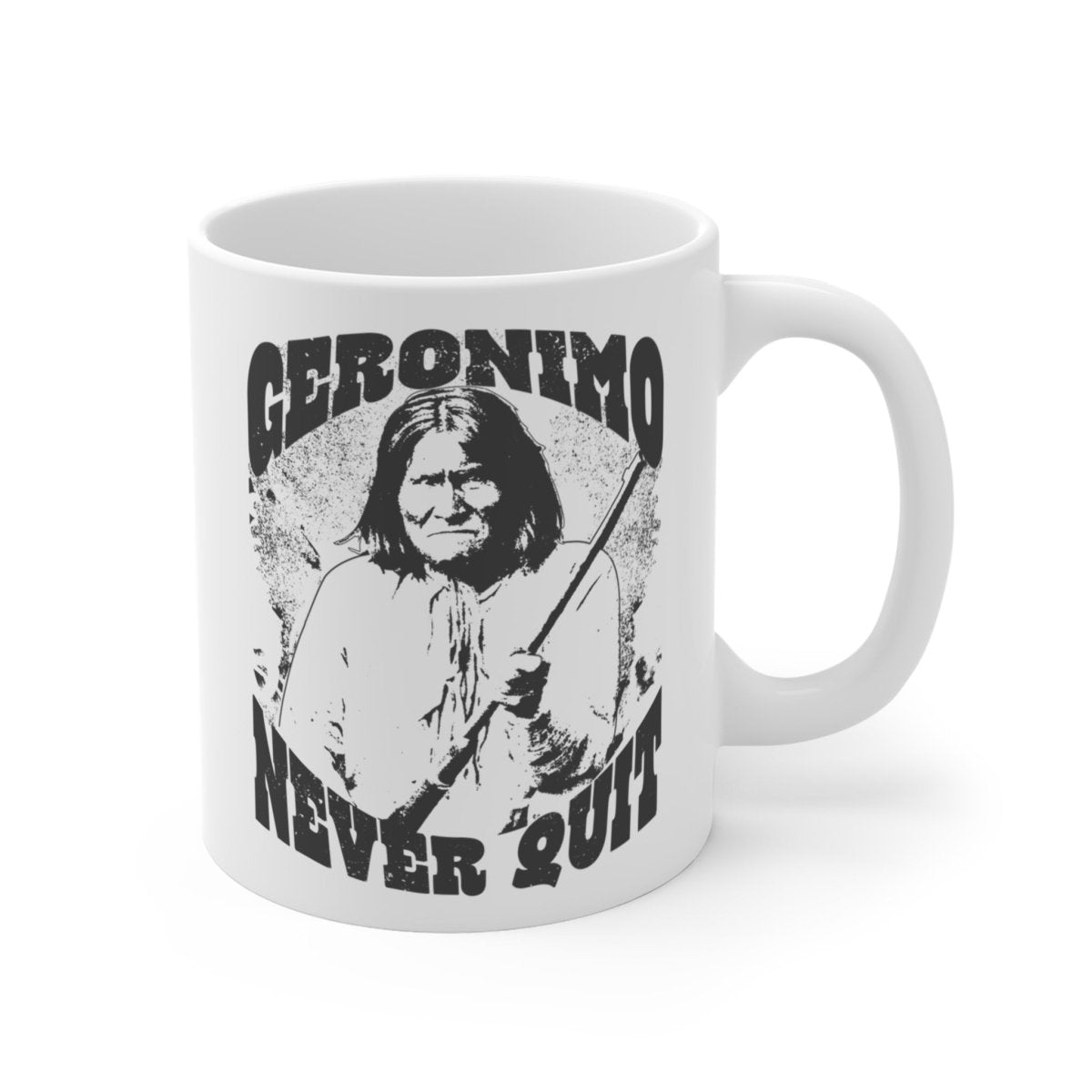 Geronimo Mug 11 oz, Inspire Never Quit Mindset