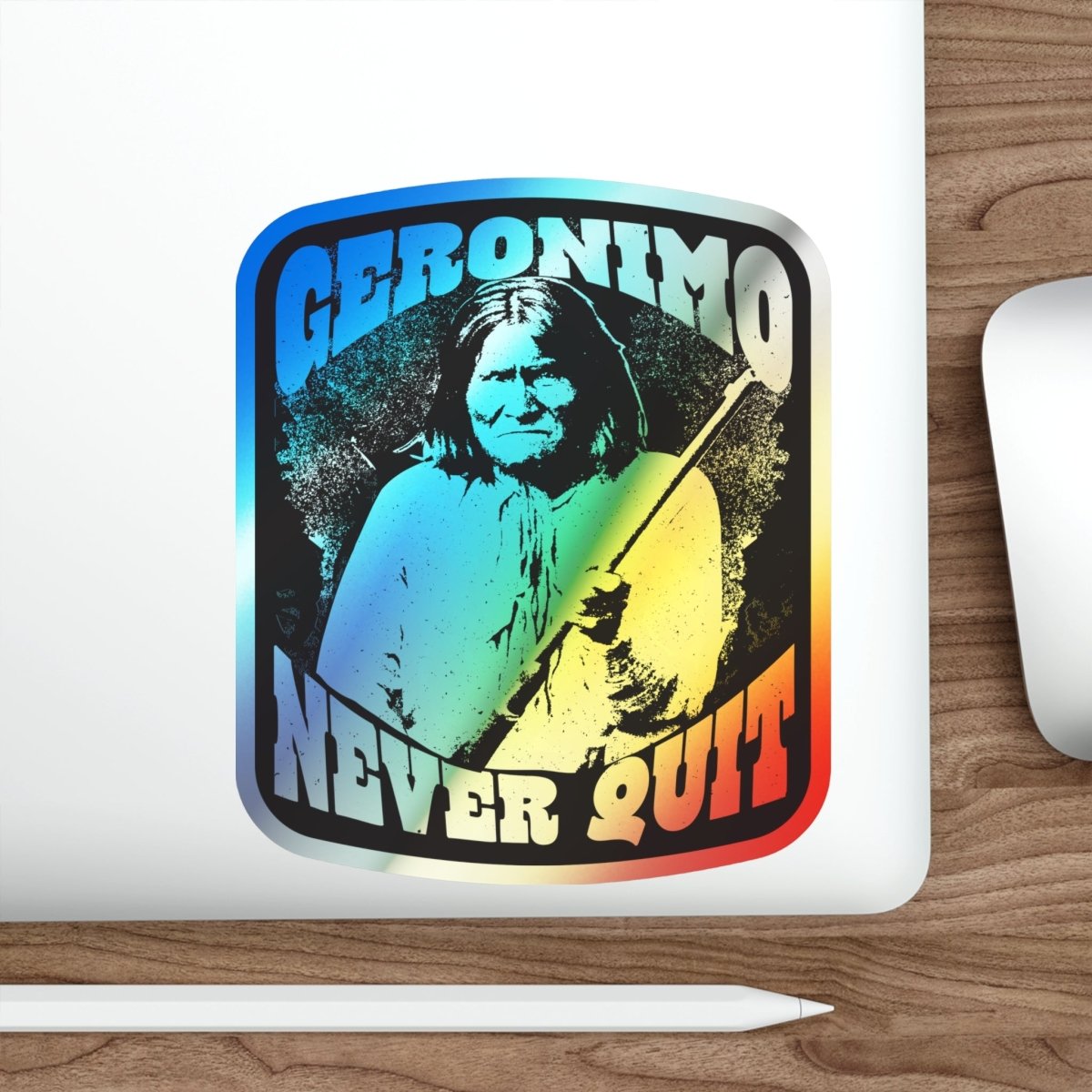 Geronimo Never Quit Holographic Stickers, Stay Strong Inspiration, Warrior Spirit