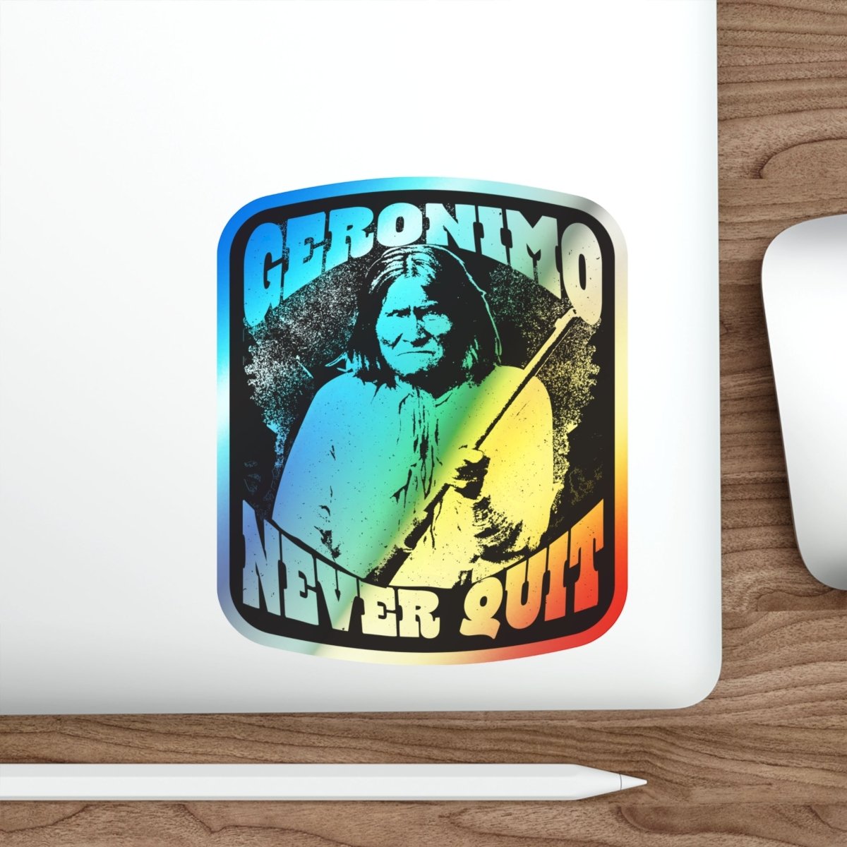 Geronimo Never Quit Holographic Stickers, Stay Strong Inspiration, Warrior Spirit