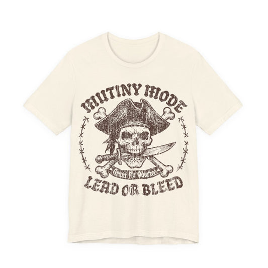 Mutiny Mode Pirate Action Motto Premium T-Shirt, Rebel Ready Leader, Vintage Style Graphic Tee