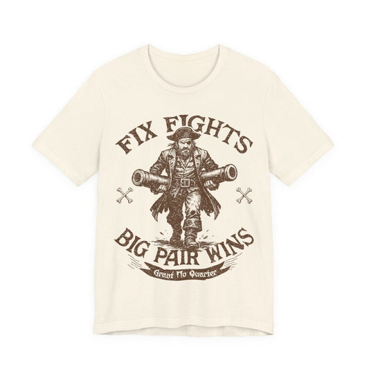 Pirate Action Motto Premium T-Shirt, Pair Ready Cannons, Vintage Style Graphic Tee. Fix Fights - Big Pair Wins. Pirate carrying two big cannons. Grant No Quarter.