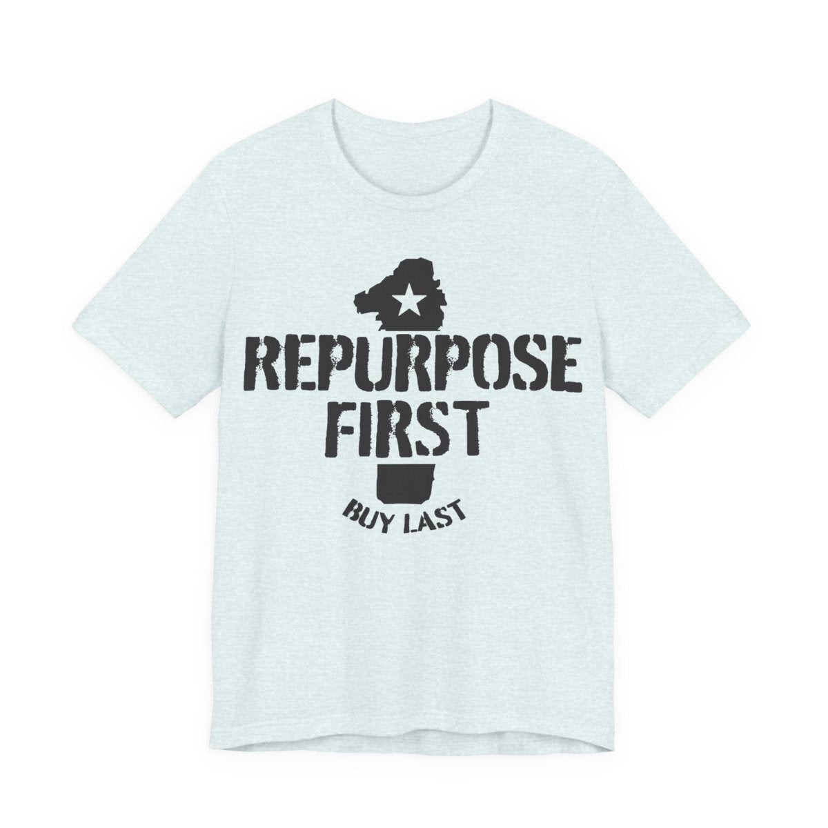 Repurpose First Buy Last Premium T-Shirt, Inspire Happiness For Less