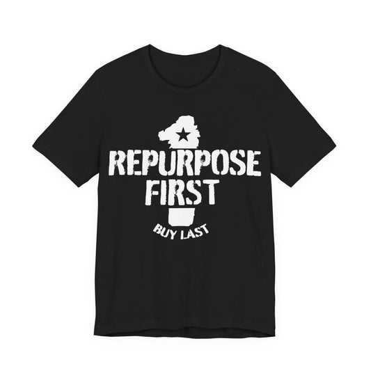 Repurpose First Buy Last Premium T-Shirt, Inspire Happiness For Less. tree huggers union apparel. save the earth.