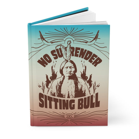 Sitting Bull No Surrender Hardcover Journal or Notebook