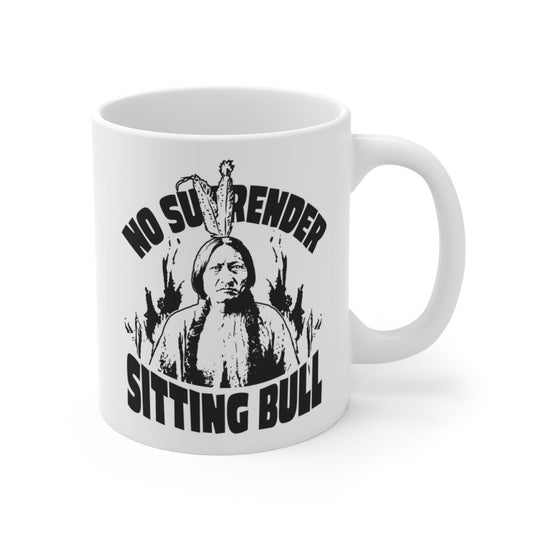 Sitting Bull No Surrender Mug 11 oz, Never Give Up Inspiration