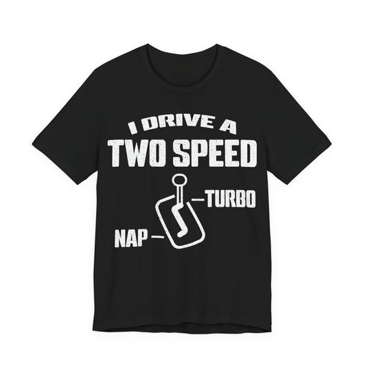 Two Speed Driver Premium T-Shirt, Nap and Turbo, Funny