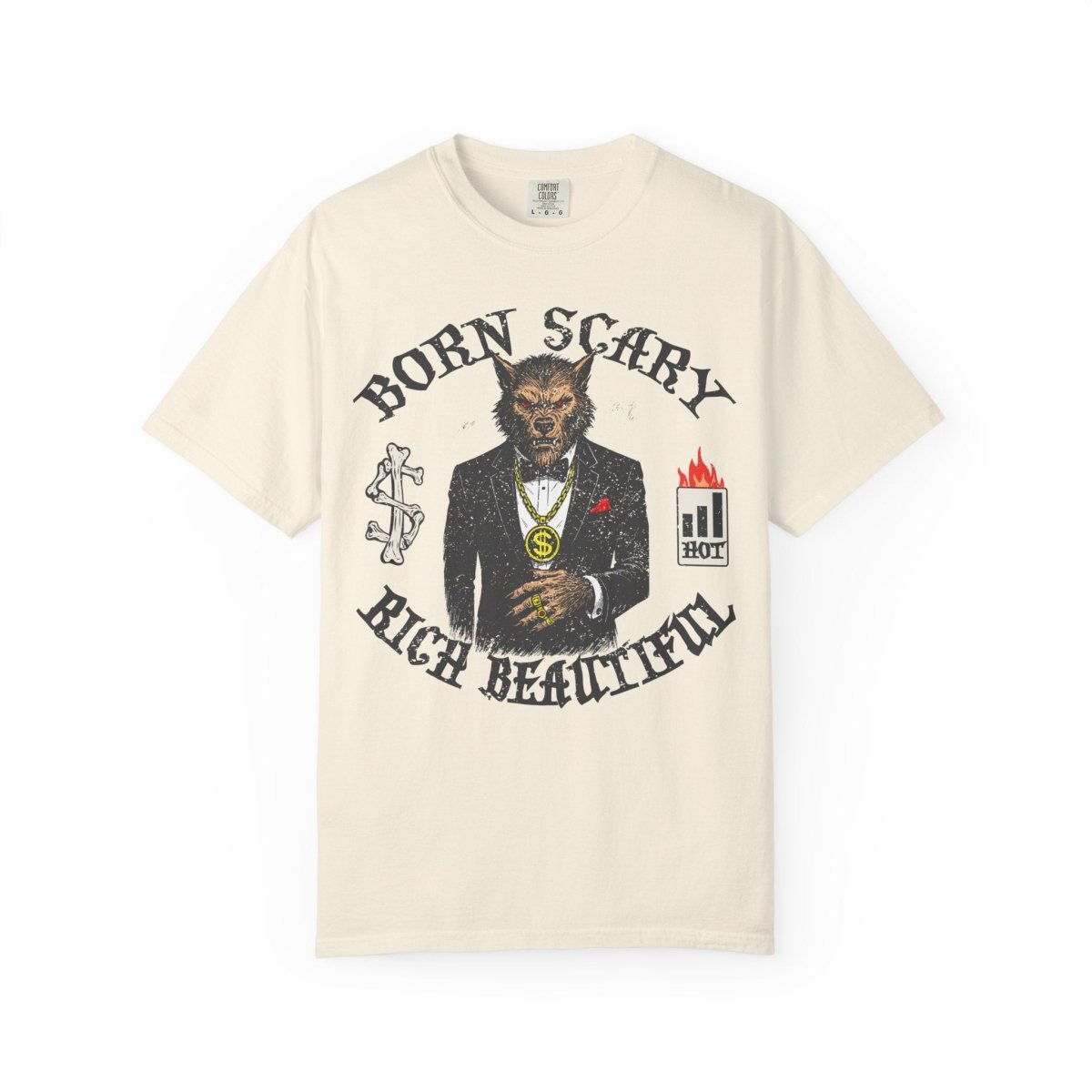 Werewolf Born Scary Rich Beautiful Money Fashion Fame Comfort Colors Relaxed Fit Tee