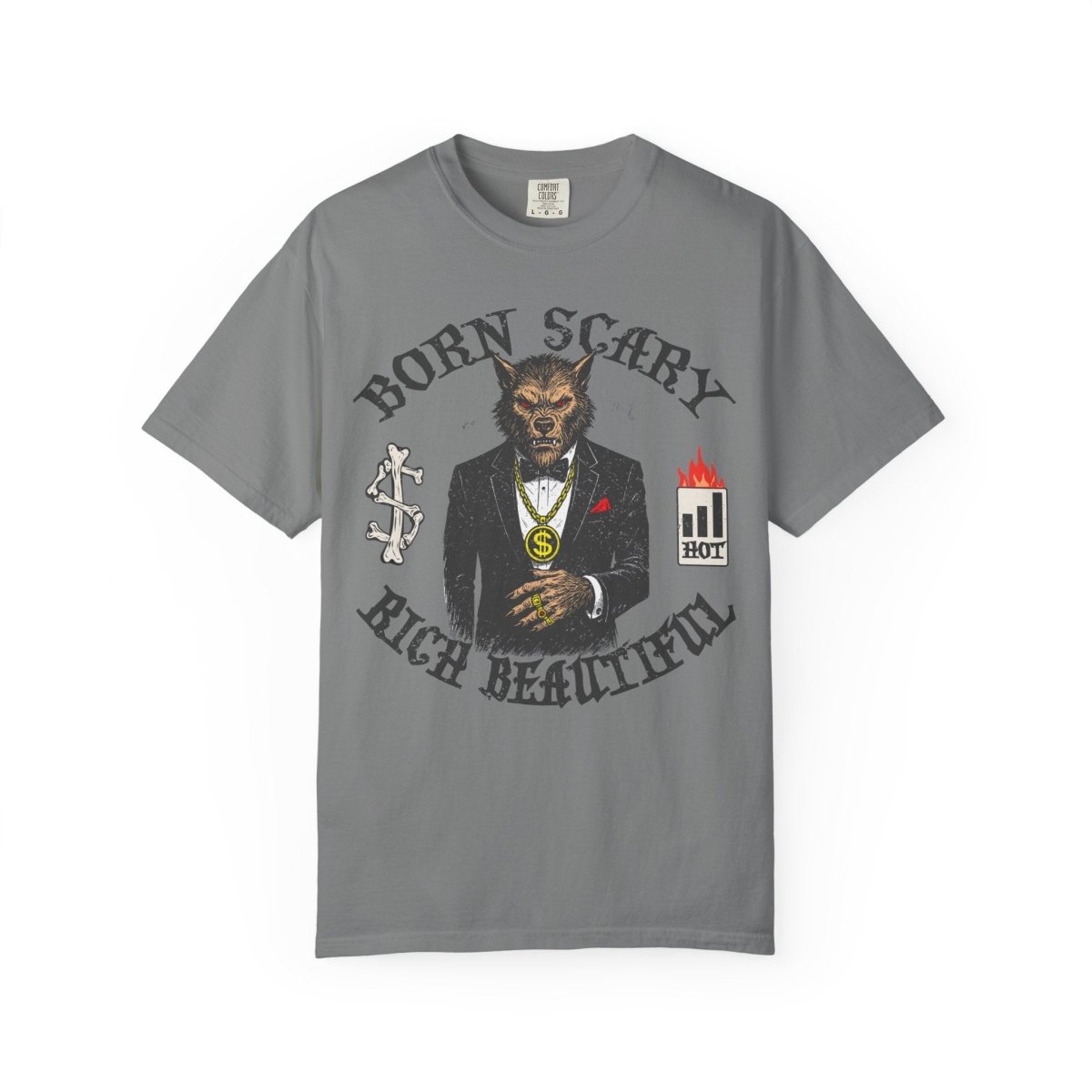 Werewolf Born Scary Rich Beautiful Money Fashion Fame Comfort Colors Relaxed Fit Tee