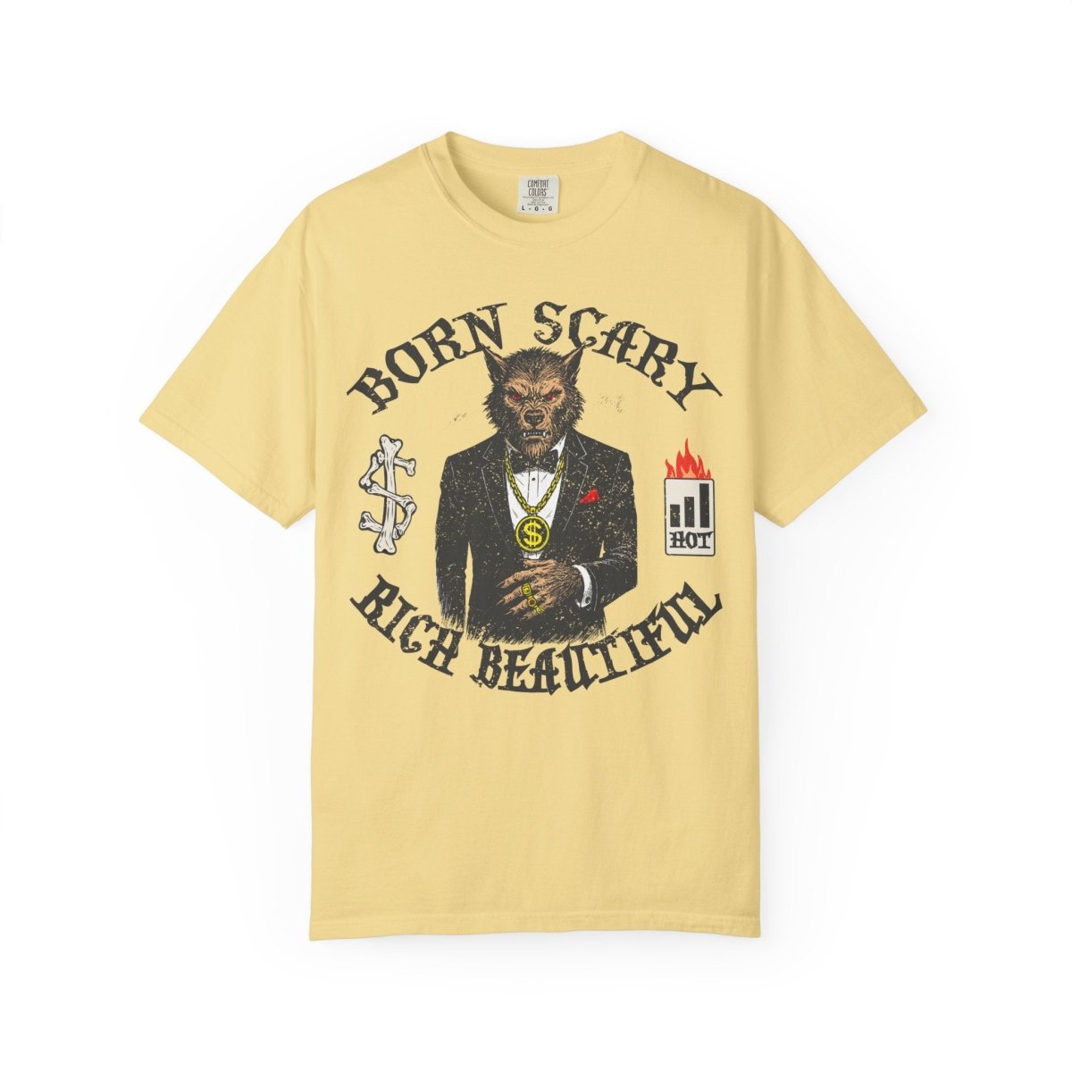 Werewolf Born Scary Rich Beautiful Money Fashion Fame Comfort Colors Relaxed Fit Tee