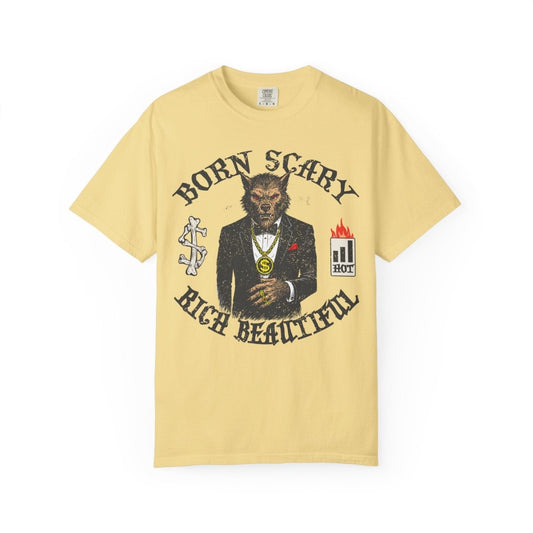 Werewolf Born Scary Rich Beautiful Money Fashion Fame Comfort Colors Relaxed Fit Tee
