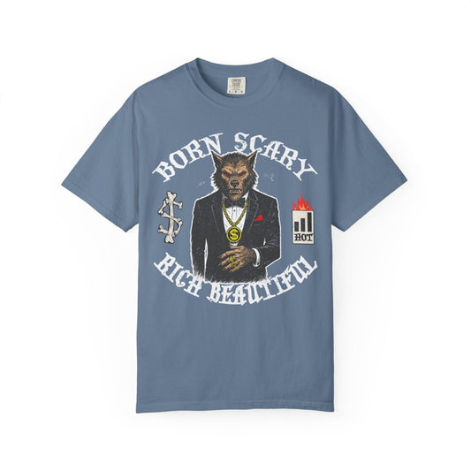 Werewolf Born Scary Rich Beautiful Money Fashion Fame Comfort Colors Relaxed Fit Tee