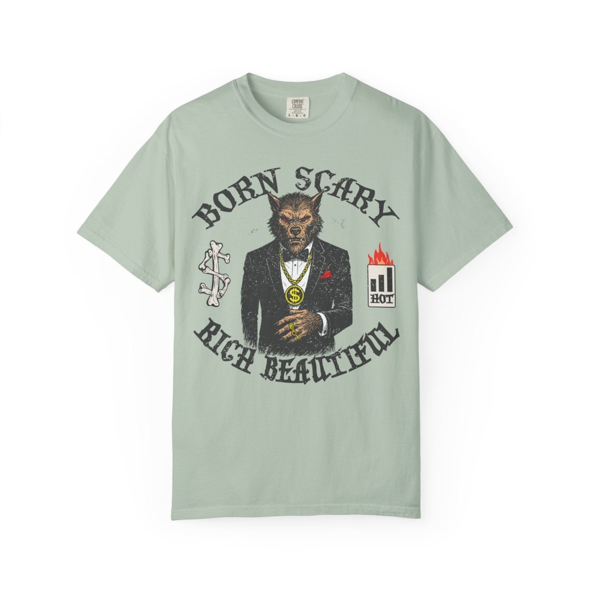 Werewolf Born Scary Rich Beautiful Money Fashion Fame Comfort Colors Relaxed Fit Tee