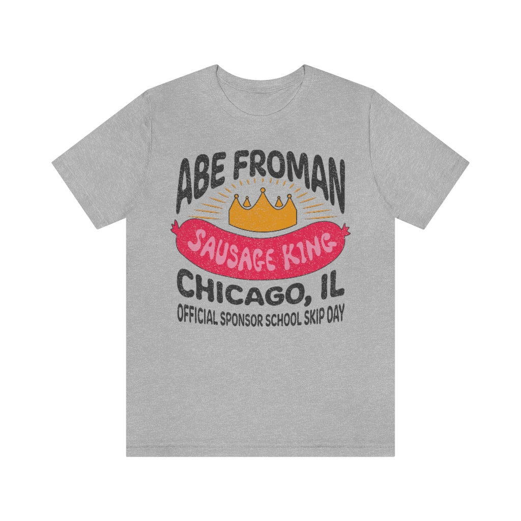 Abe Froman Sausage King Premium T-Shirt, Skip School Today