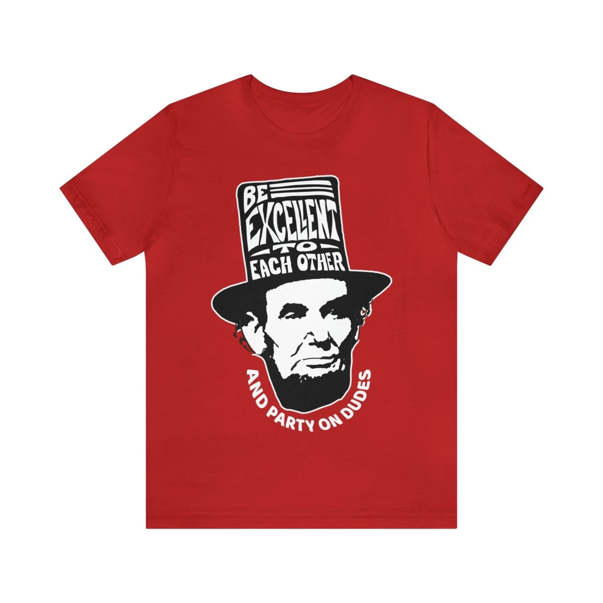Be Excellent Premium T-Shirt, Triumphant Dudes, Abraham Lincoln, Funny