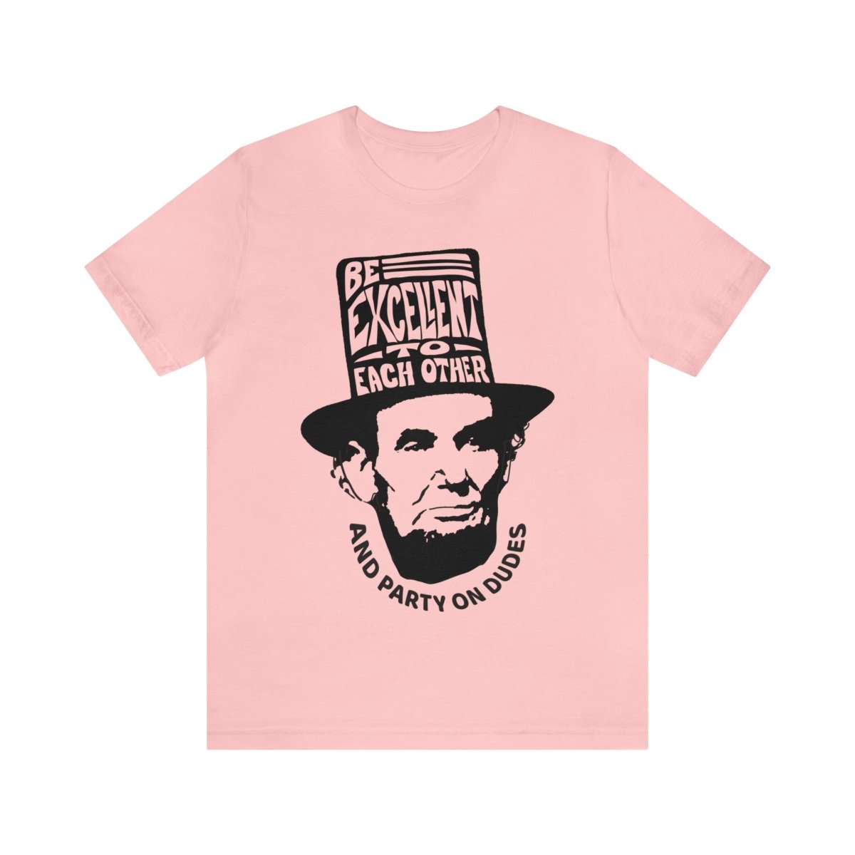 Be Excellent Premium T-Shirt, Triumphant Dudes, Abraham Lincoln, Funny
