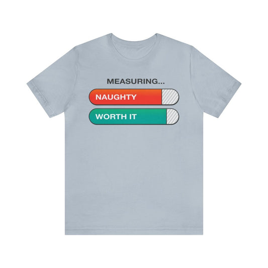 Christmas Funny Premium T-Shirt, Naughty Measure and Worth It