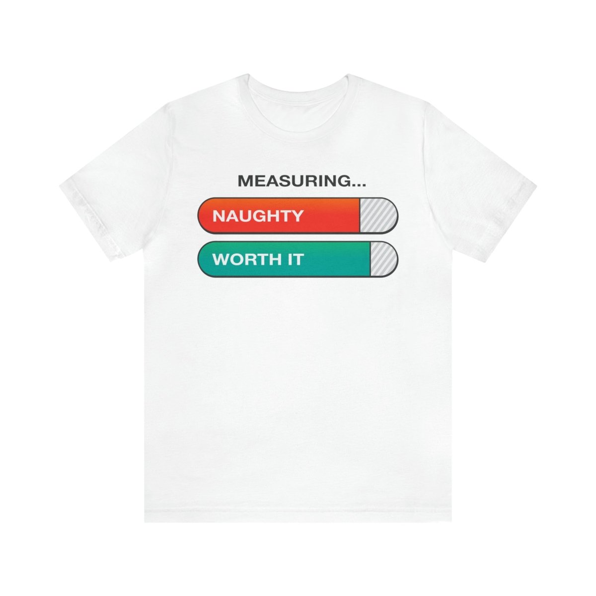 Christmas Funny Premium T-Shirt, Naughty Measure and Worth It