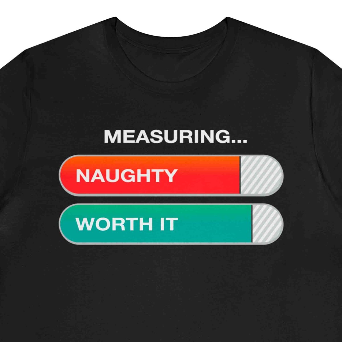 Christmas Funny Premium T-Shirt, Naughty Measure and Worth It