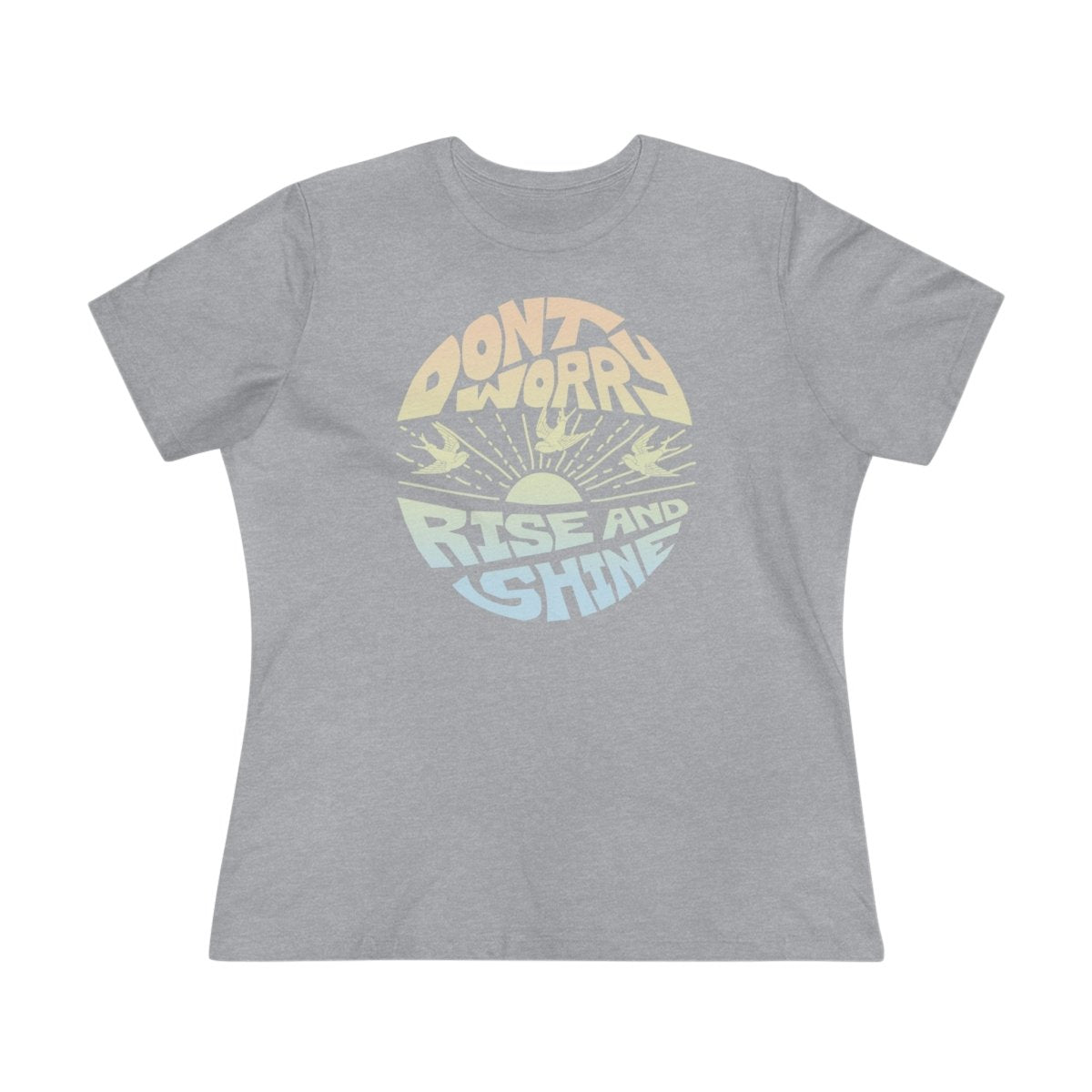Don't Worry Women's Premium Relaxed Fit T-Shirt, Rise To Challenges and Shine Inspiration