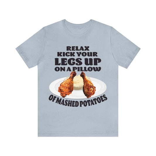 Fried Chicken Legs Up Premium T-Shirt, Relax, Kick Your Legs Up On A Pillow - Of Mashed Potatoes, Funny, Food or Cook Gift
