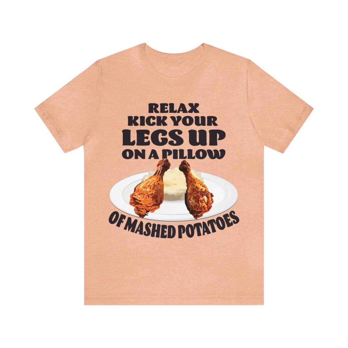 Fried Chicken Legs Up Premium T-Shirt, Relax, Kick Your Legs Up On A Pillow - Of Mashed Potatoes, Funny, Food or Cook Gift