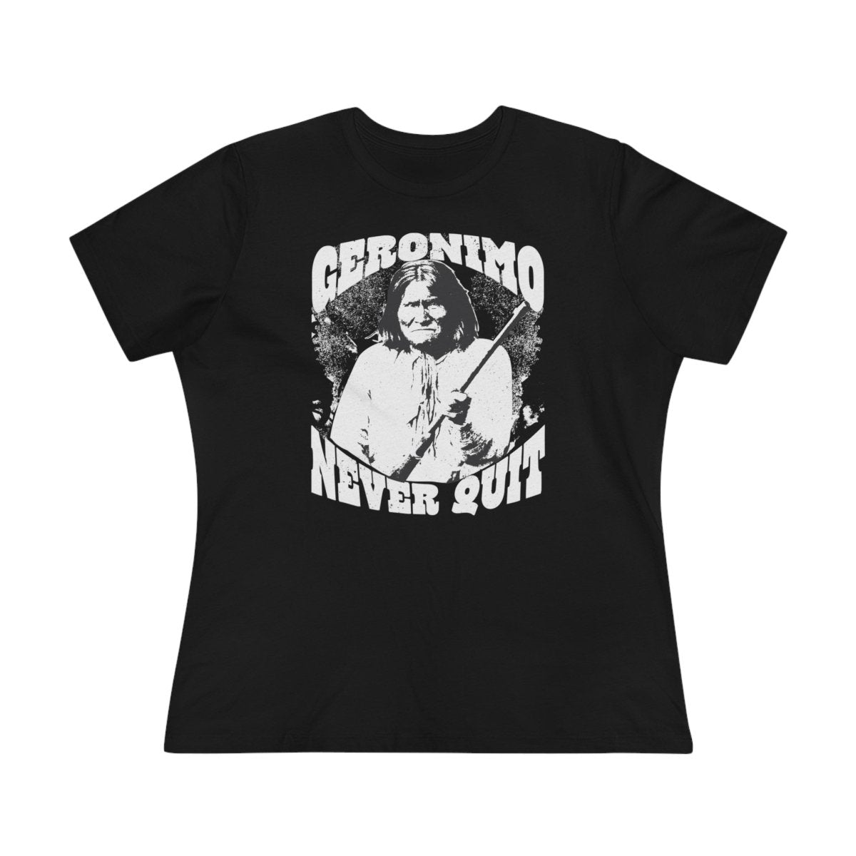 Geronimo Never Quit Women's Premium Relaxed Fit T-Shirt, Warrior Spirit Inspiration
