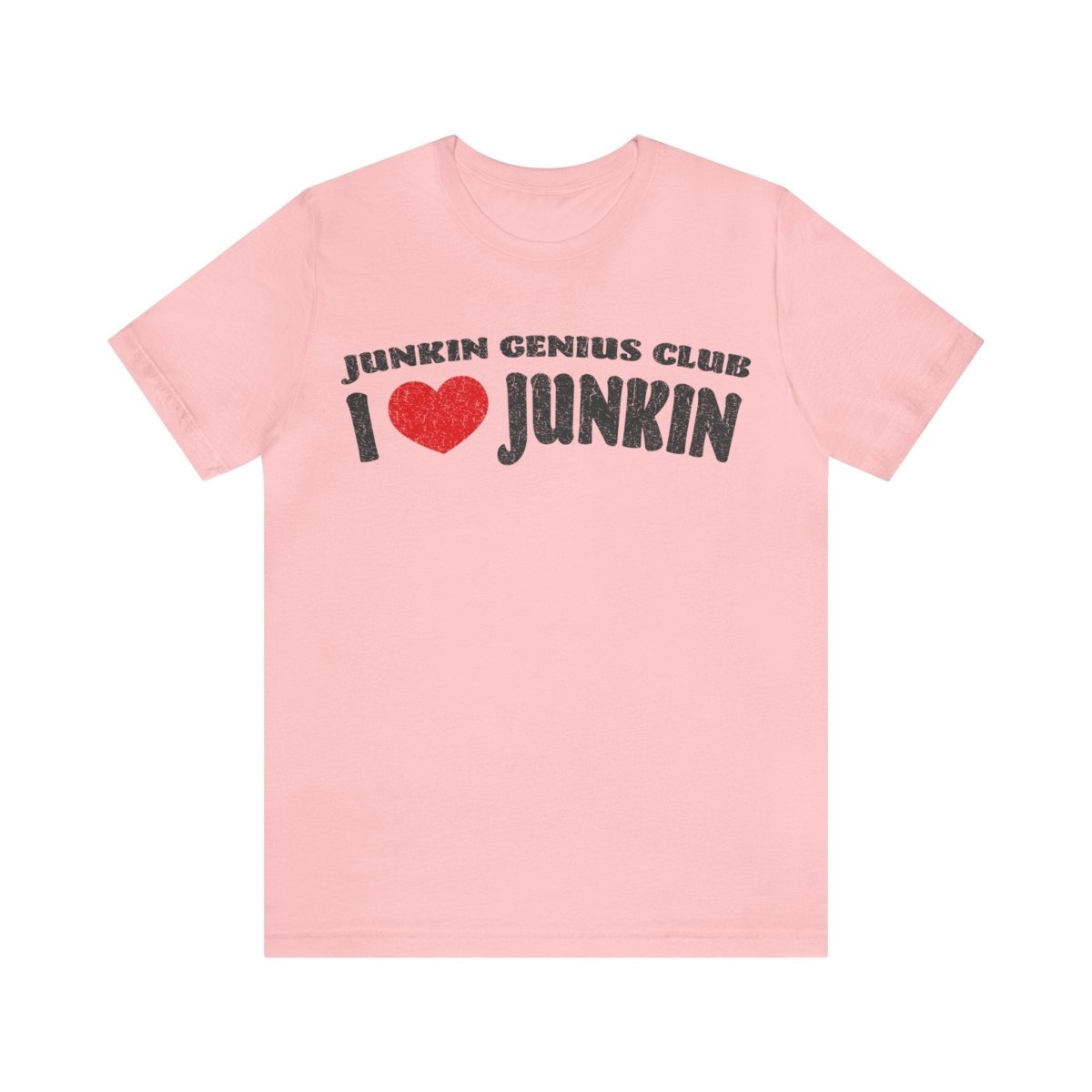 I Love Junkin T-Shirt, Garage Sales, Flea Markets, Antiques, Junkin' Genius Club