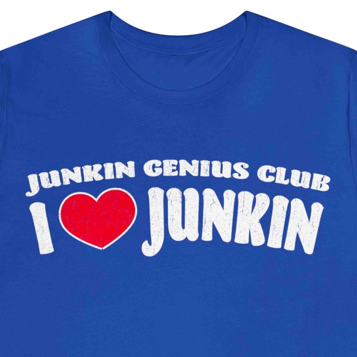 I Love Junkin T-Shirt, Garage Sales, Flea Markets, Antiques, Junkin' Genius Club