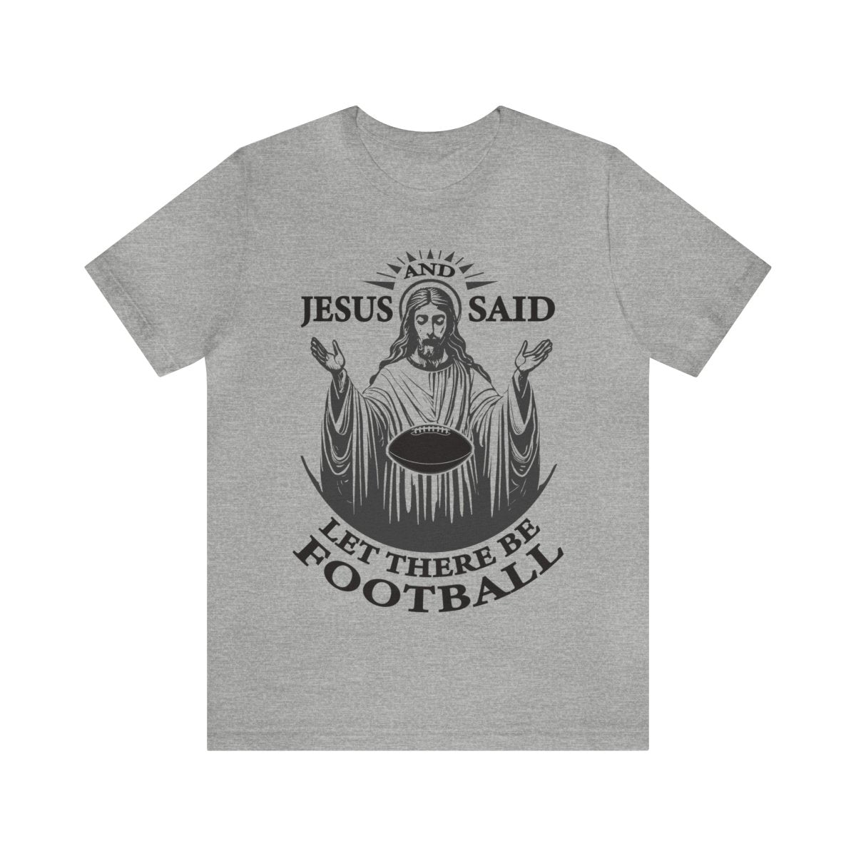 Jesus Said Let There Be Football Premium T-Shirt