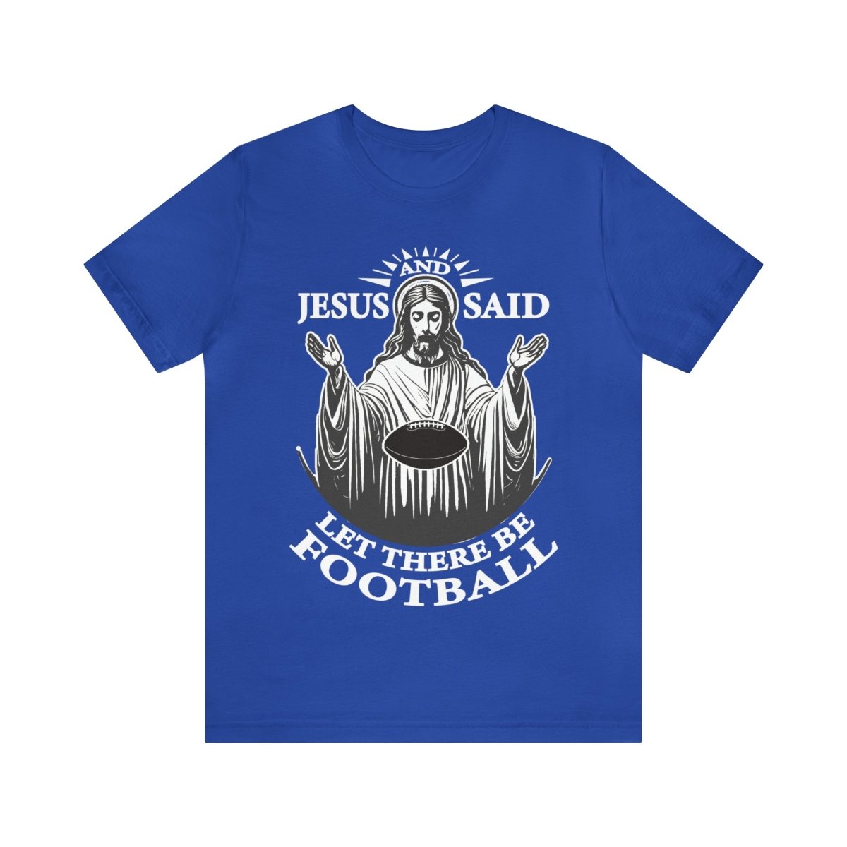 Jesus Said Let There Be Football Premium T-Shirt