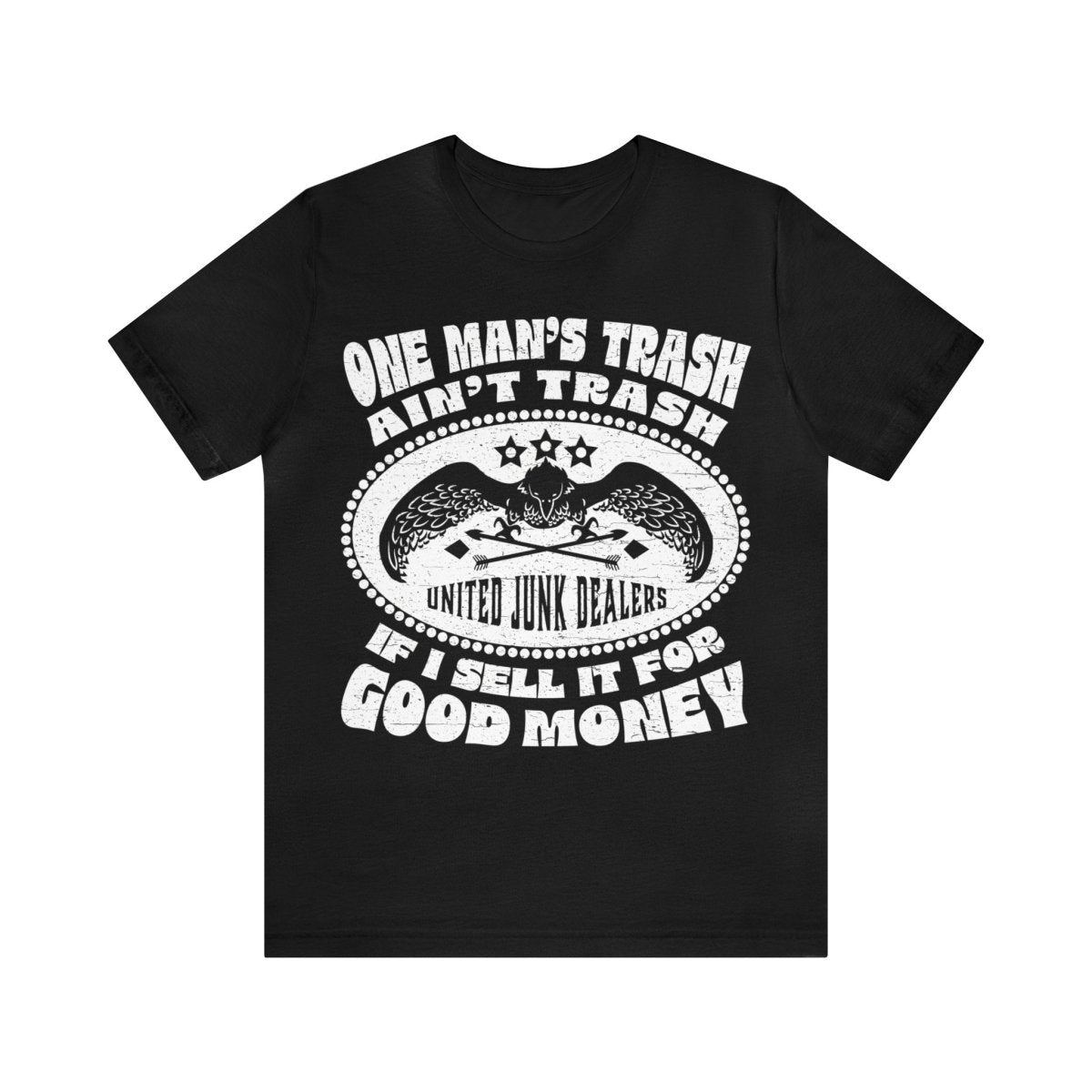 One Man's Trash Ain't Trash Premium T-Shirt, Junk Dealers Union, Flea Markets, Antiques, Garage Sales, Flea Markets, Junkin