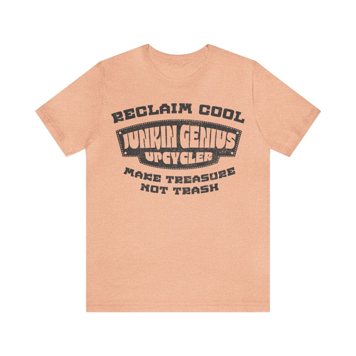 Reclaim Cool - Junkin Genius Upcycler Premium T-Shirt, Make Treasure Not Trash, ReUse, DIY, Recycle, Self Reliance, Fix It
