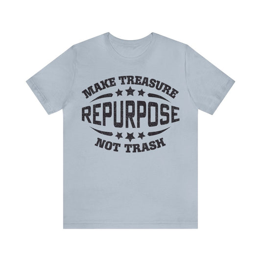 Repurpose Make Treasure Not Trash Premium T-Shirt, ReUse, Remake, Redo, DIY, Recycle, Self Reliance, Fix It, Junkin' Genius