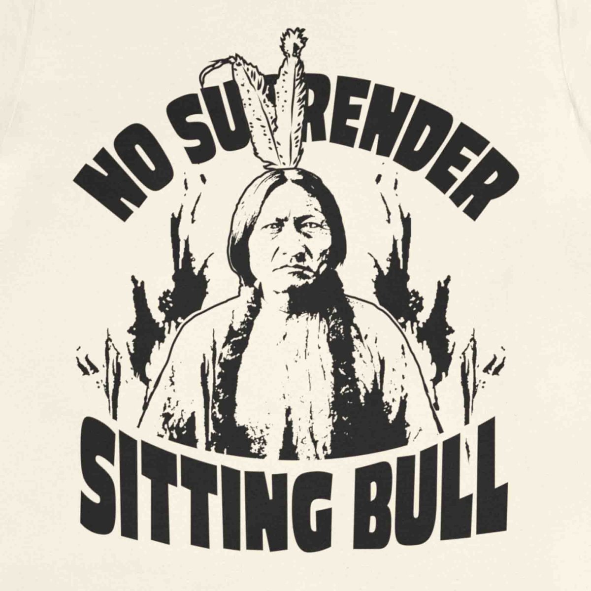 Sitting Bull, No Surrender Premium T-Shirt, Warrior Spirit Leader, First Nation