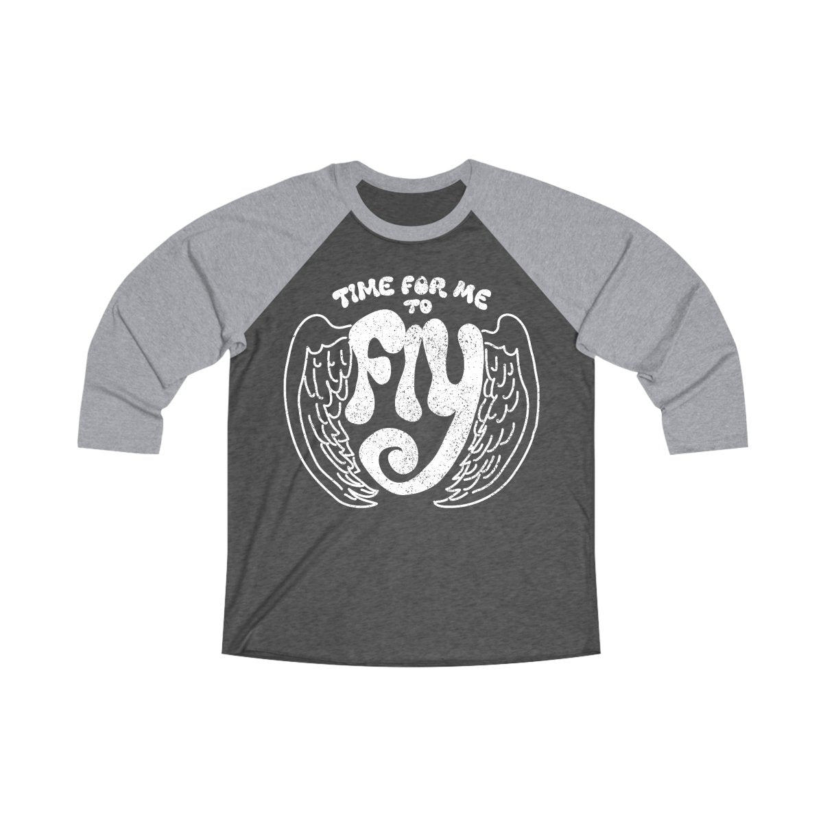 Time For Me To Fly 3/4 T-Shirt, New Start for Relationship, Home, School, Job, Adventure