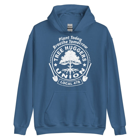 Tree Huggers Union Local Fleece Hoodie, Plant Today - Breathe Tomorrow
