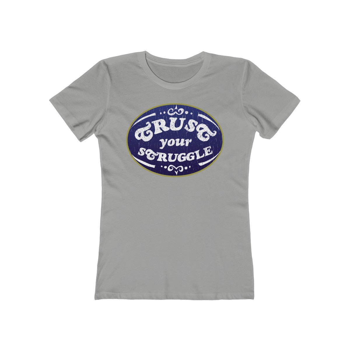 Trust Your Struggle, Dapper - Women's T-Shirt