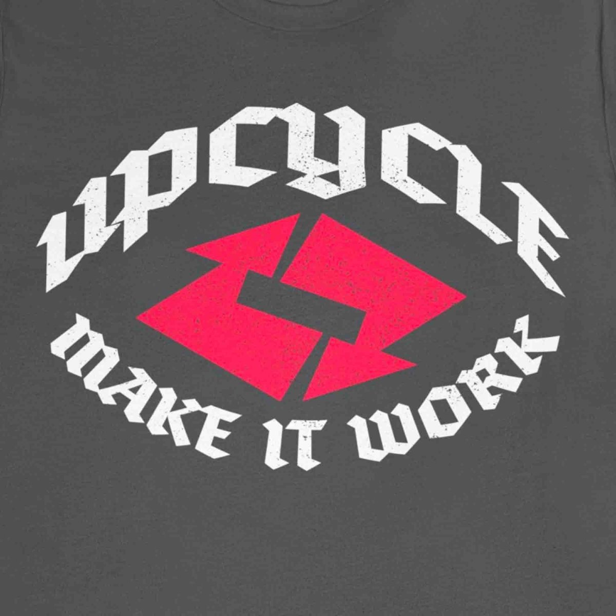 Upcycle Make It Work Premium T-Shirt, ReUse, Remake, Redo, DIY, Repurpose, Recycle, Reclaim, Self Reliance, Fix It