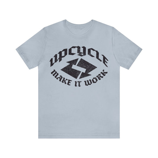 Upcycle Make It Work Premium T-Shirt, ReUse, Remake, Redo, DIY, Repurpose, Recycle, Reclaim, Self Reliance, Fix It