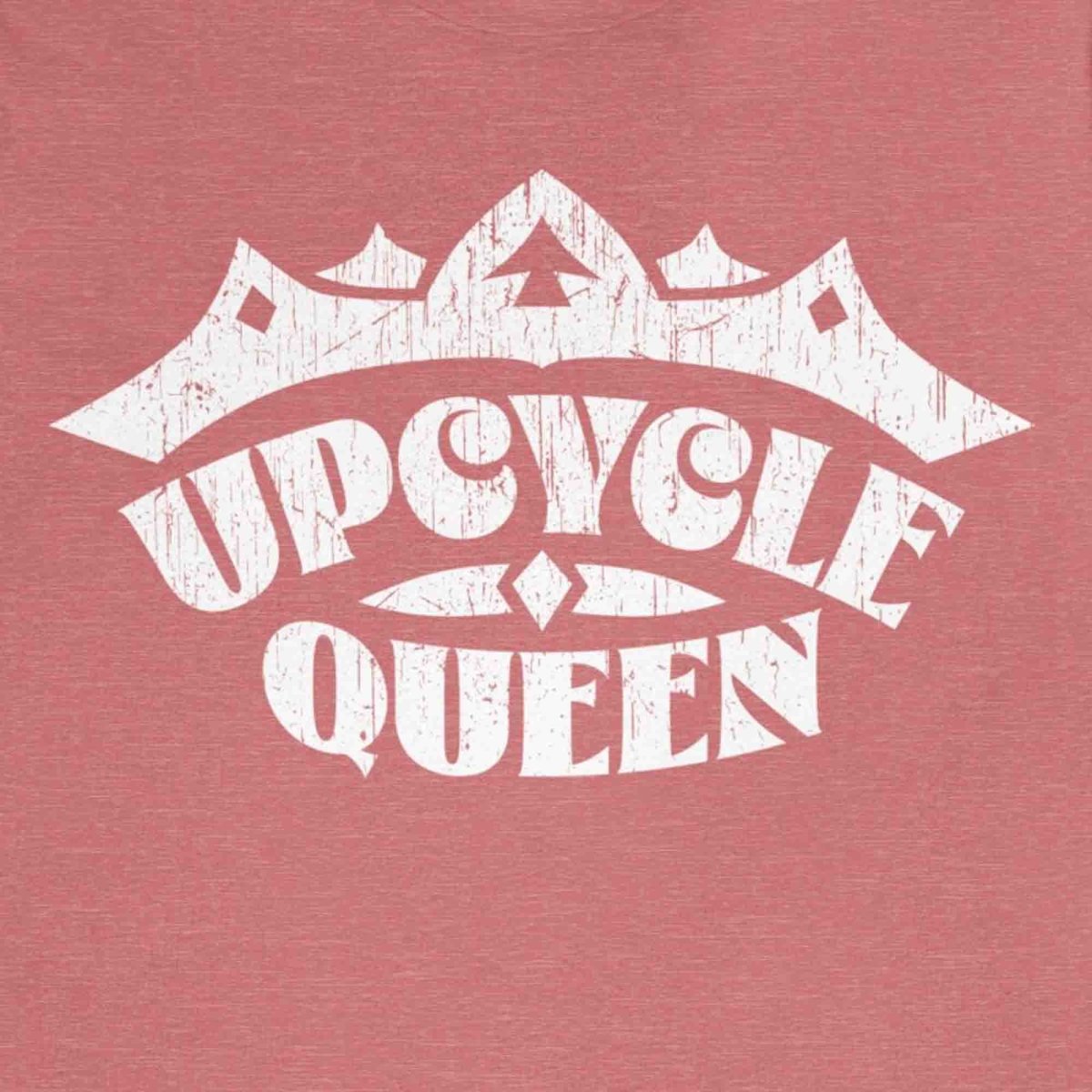 Upcycle Queen Premium T-Shirt, ReUse, DIY, Home Made, Recycle, Garage Sales, Flea Markets, Antiques, Junkin' Genius