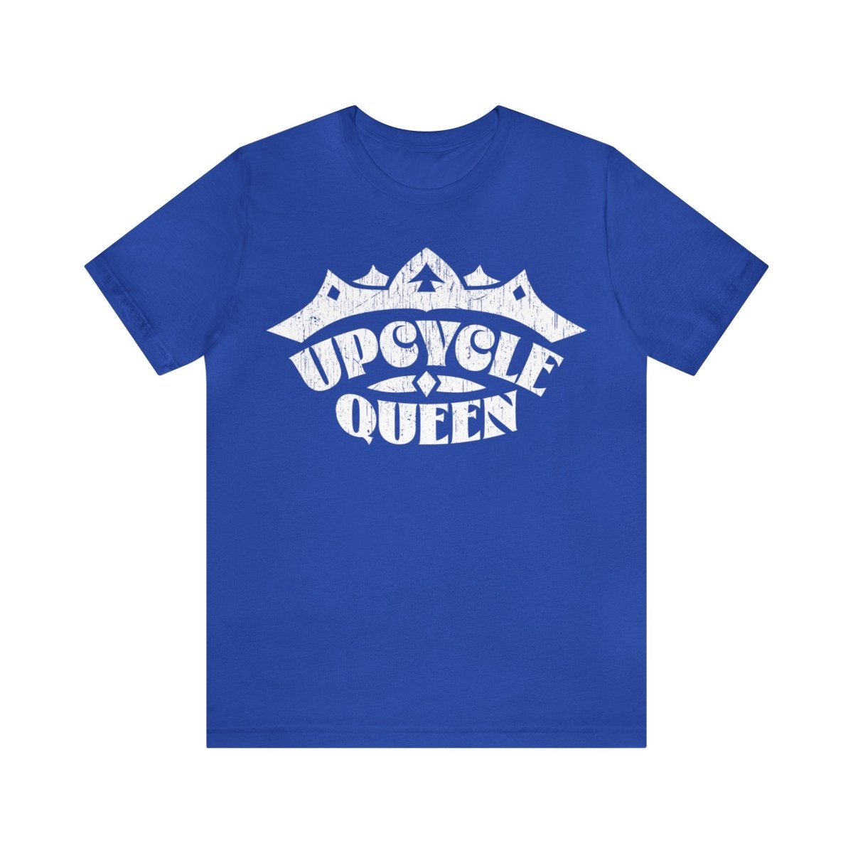 Upcycle Queen Premium T-Shirt, ReUse, DIY, Home Made, Recycle, Garage Sales, Flea Markets, Antiques, Junkin' Genius